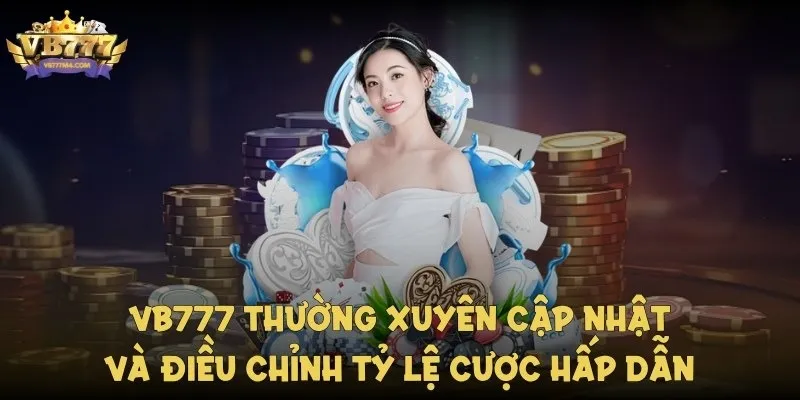 VB777 cũng thường xuyên cập nhật và điều chỉnh tỷ lệ cược hấp dẫn